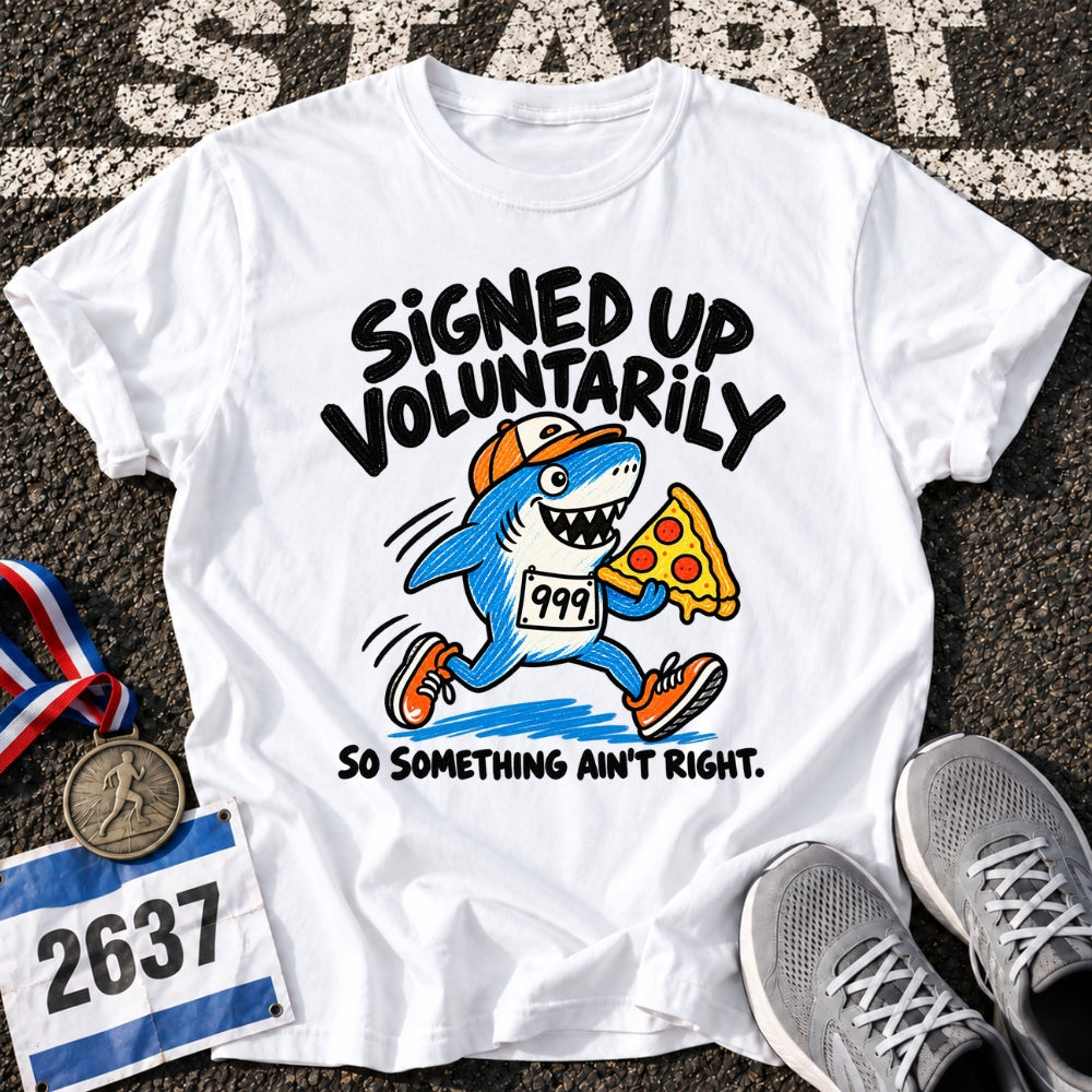 Signed Up Voluntarily T-Shirt