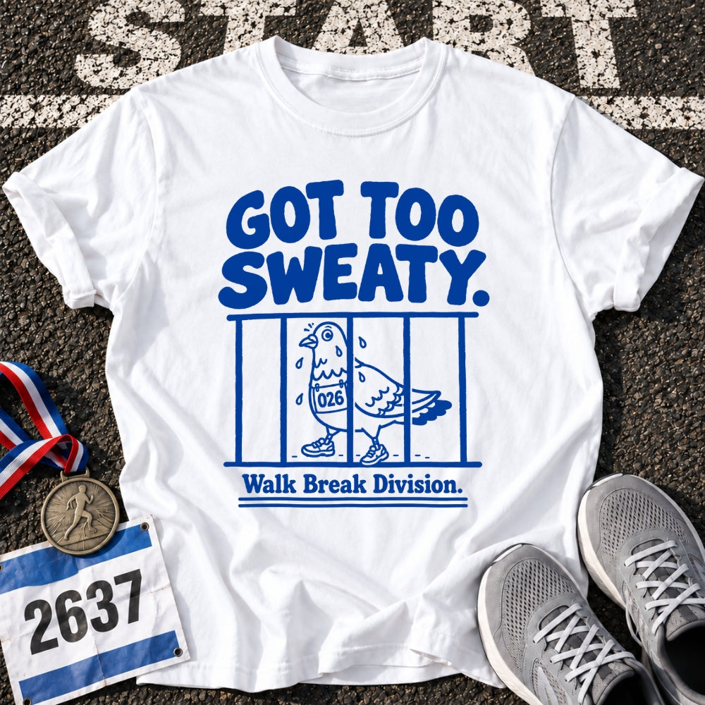 Got Too Sweaty T-Shirt