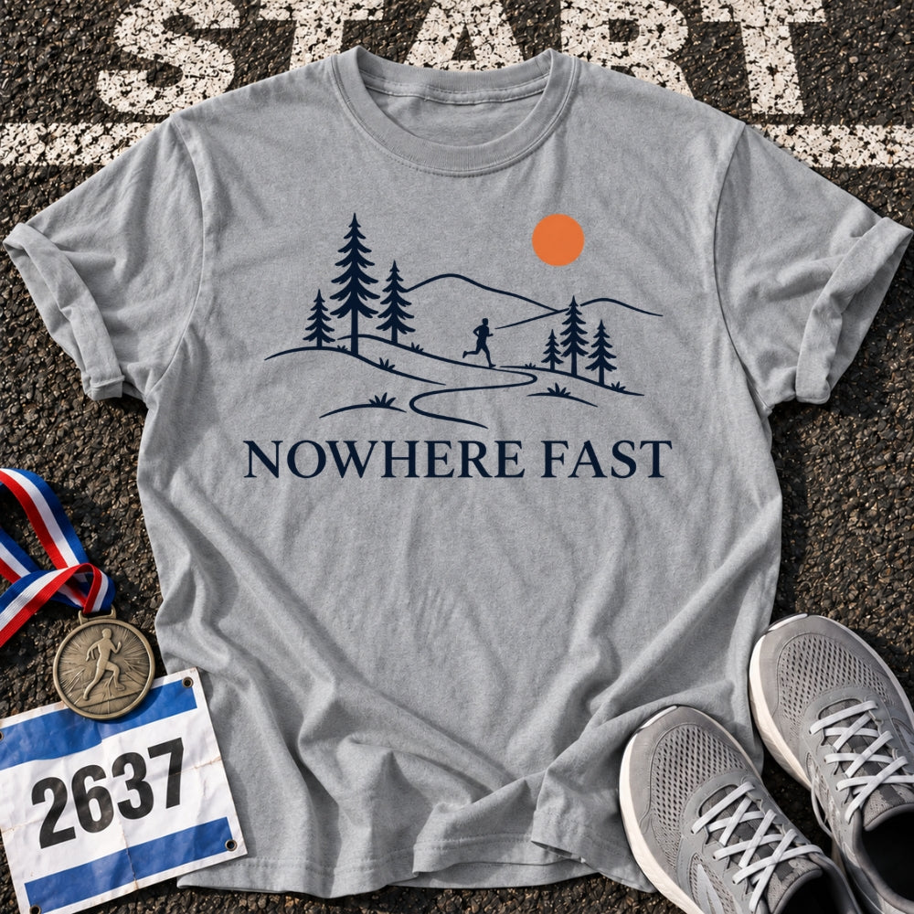 Nowhere Fast T-Shirt