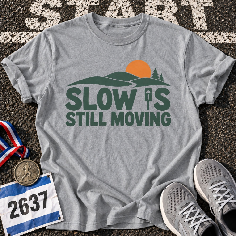 Slow Is Still Moving T-Shirt