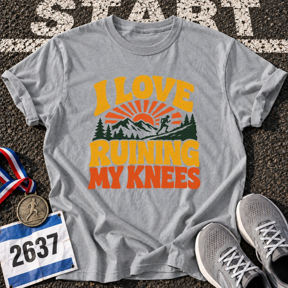 I Love Ruining My Knees T-Shirt